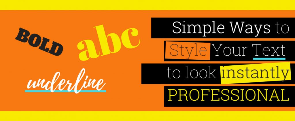 4 Simple Ways to Style Your Text To Look Instantly Professional